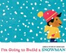 I'm Going to Build a Snowman - Jashar Awan - 9781665938181
