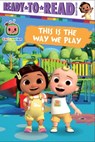 This Is the Way We Play: Ready-To-Read Ready-To-Go! - Maggie Testa - 9781665938617