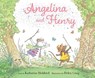 Angelina and Henry - Katharine Holabird - 9781665939485
