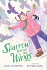 Sparrow Spreads Her Wings - Gail Donovan - 9781665943086