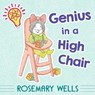 Genius in a High Chair - Rosemary Wells - 9781665943871