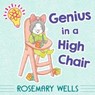 Genius in a High Chair - Rosemary Wells - 9781665943888