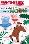 Two Ballerinas . . . and a Moose: Ready-To-Read Level 1 - James Preller - 9781665948814