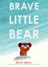 Small, S: Brave Little Bear - Steve Small - 9781665951104