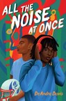All the Noise at Once - DeAndra Davis - 9781665952675