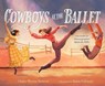 Cowboys at the Ballet - Claire Wrenn Bobrow - 9781665957878