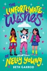 The Unfortunate Wishes of Nelly Young - Beth Garrod - 9781665959698