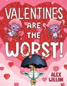 Valentines Are the Worst! - Alex Willan - 9781665962612