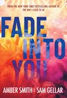 Fade into You - Amber Smith ; Sam Gellar - 9781665966115