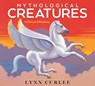 Mythological Creatures: A Classical Bestiary - Lynn Curlee - 9781665968973