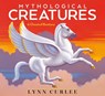 Mythological Creatures - Lynn Curlee - 9781665968980