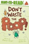Don't Waste the Poop!: Ready-To-Read Level 2 - Marilyn Singer - 9781665971997