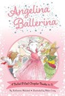 Angelina Ballerina 4 Ballet-Filled Chapter Books in 1!: Best Big Sister Ever!; Angelina Ballerina's Ballet Tour; Angelina Ballerina and the Dancing Pr - Katharine Holabird - 9781665972475
