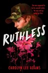 Ruthless - Carolyn Lee Adams - 9781665973915