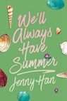 We'll Always Have Summer (Deluxe Edition) - Jenny Han - 9781665983242