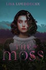 The Moss - Lisa Lueddecke - 9781665984485