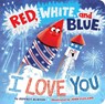 Red, White, and Blue, I Love You - Jeffrey Burton - 9781665990547