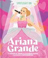 Spotlight on Ariana Grande - Hunter M. Green ; Elizabeth Dennis - 9781665990592