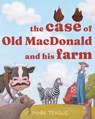 The Case of Old MacDonald and His Farm - Mark Teague - 9781665990769