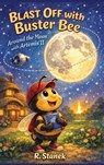 Blast Off With Buster Bee Around the Moon with Artemis II - R. Stanek - 9781666001716