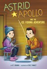 Astrid and Apollo and the Ice Fishing Adventure - V. T. Bidania - 9781666337433