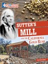 Sutter's Mill and the California Gold Rush: Separating Fact from Fiction - Carol Kim - 9781666339666