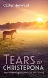 Tears of Christepona - HEYWARD,  Carter - 9781666713671