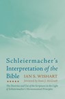 Schleiermacher's Interpretation of the Bible - Ian S Wishart - 9781666713787