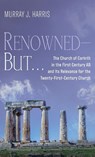 Renowned-But . . . - Murray J Harris - 9781666723113