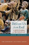 Deliver Us from Evil - Swinton John Swinton - 9781666734003