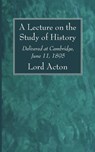 A Lecture on the Study of History - Lord Acton - 9781666734492