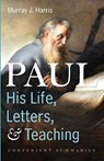 Paul--His Life, Letters, and Teaching - Murray J Harris - 9781666738223