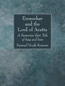 Enmerkar and the Lord of Aratta - Samuel Noah Kramer - 9781666750737