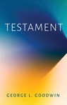 Testament - George L Goodwin - 9781666753912