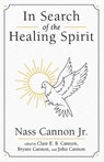 In Search of the Healing Spirit - Nass Jr. Cannon - 9781666755534