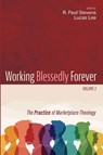 Working Blessedly Forever, Volume 2 - R. Paul Stevens ; Lucas Lee - 9781666760194