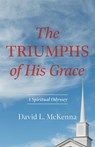 The Triumphs of His Grace - David L. Mckenna - 9781666773682