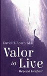 Valor to Live - David H. Rosen - 9781666781342