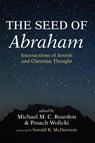 The Seed of Abraham - Michael M. C. Reardon ; Pesach Wolicki - 9781666782523