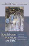 Does It Matter Who Wrote the Bible? - David B. Capes - 9781666782622