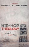 Hip-Hop Theology - Claude Atcho ; Alex Sosler - 9781666785517