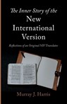 The Inner Story of the New International Version - HARRIS,  Murray J. - 9781666787849