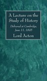 A Lecture on the Study of History - Lord Acton - 9781666790399