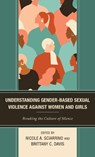 Understanding Gender-Based Sexual Violence against Women and Girls - Nicole A. Sciarrino ; Brittany C. Davis - 9781666900828