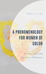 A Phenomenology for Women of Color - Emily S. Lee - 9781666916744