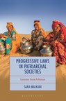 Progressive Laws in Patriarchal Societies: Lessons from Pakistan - Sara Malkani - 9781666917147
