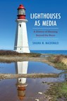 Lighthouses as Media - Shauna M. MacDonald - 9781666935189