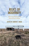 Relics of Modernity - Andrew F. Wood - 9781666942682