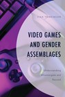 Video Games and Gender Assemblages - Sian Tomkinson - 9781666945911