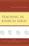 Teaching as Radical Logic - Noah De Lissovoy ; Raul Olmo Fregoso Bailon ; Alex J. Armonda - 9781666949735